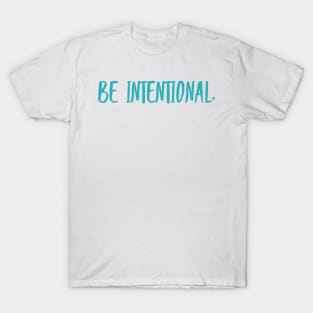 Be Intentional T-Shirt